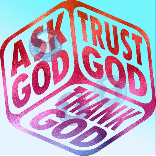 Ask God Trust God Thank God HTV Transfer