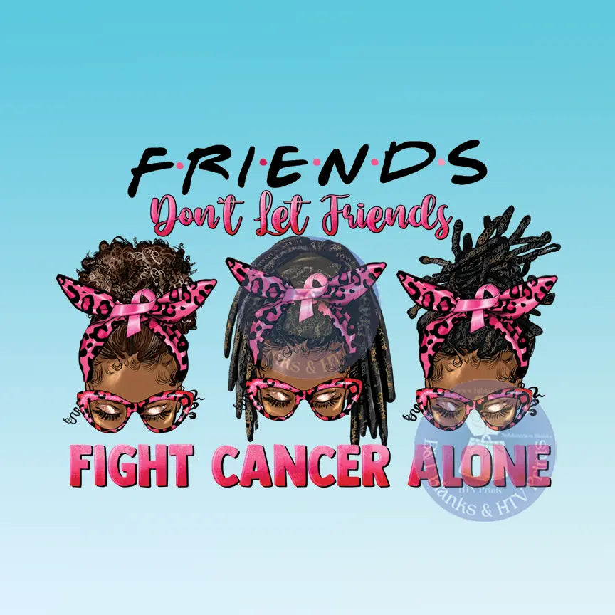 Friends Don't Let Friends Fight Cancer Alone HTV Transfer