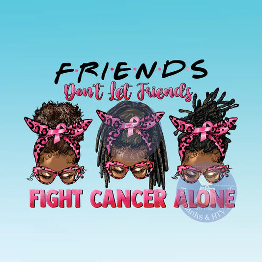 Friends Don't Let Friends Fight Cancer Alone HTV Transfer