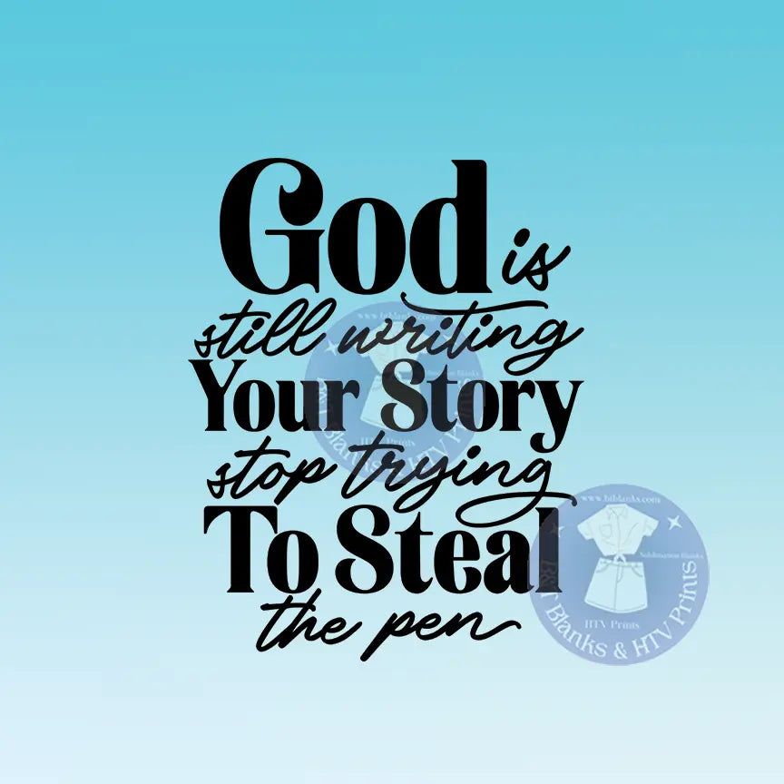 God is Still Writing Your Story HTV Transfer