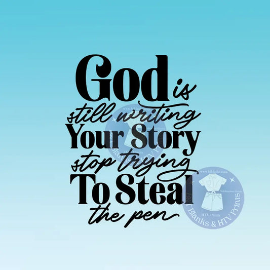 God is Still Writing Your Story HTV Transfer