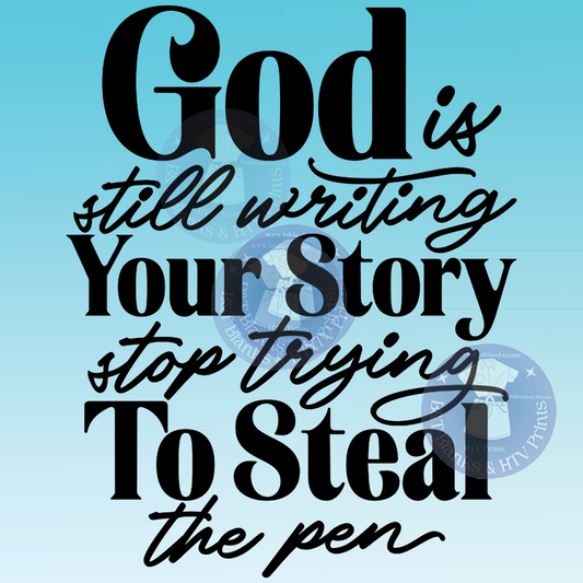 God Is Still Writing Your Story HTV Transfer