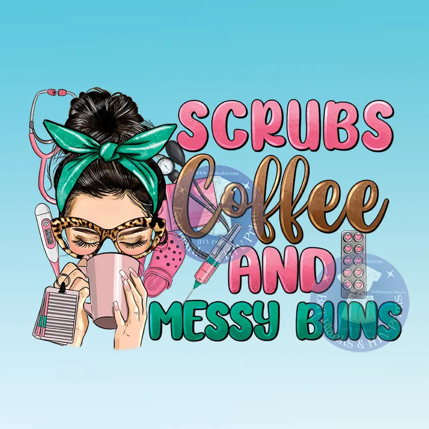 Scrubs Coffee and Messy Buns HTV Transfer